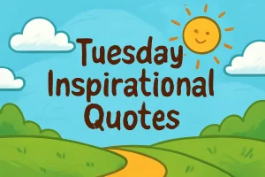 Tuesday Inspirational Quotes
